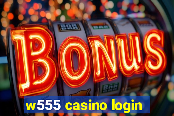 w555 casino login